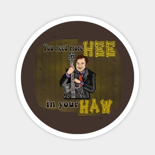 You Need More Hee In Your Haw- Roy Clark Magnet